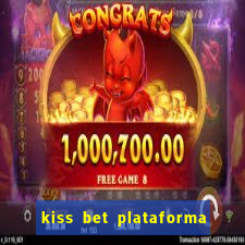 kiss bet plataforma de jogos